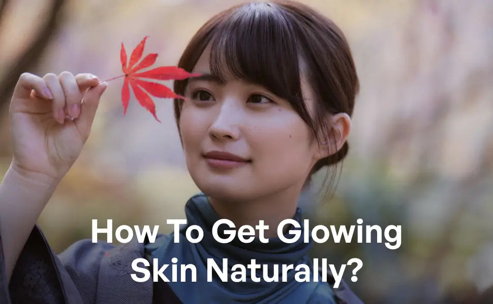 How To Get Glowing Skin