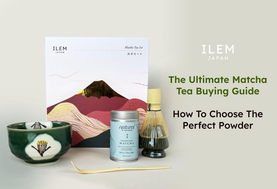 Matcha tea buying guide by ILEM JAPAN