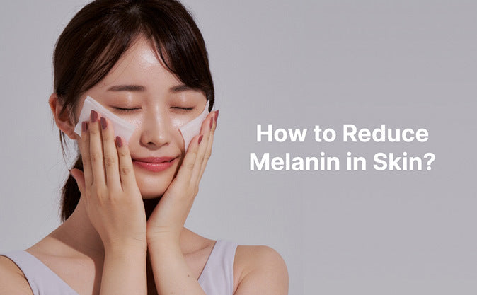 how to reduce melanin in skin