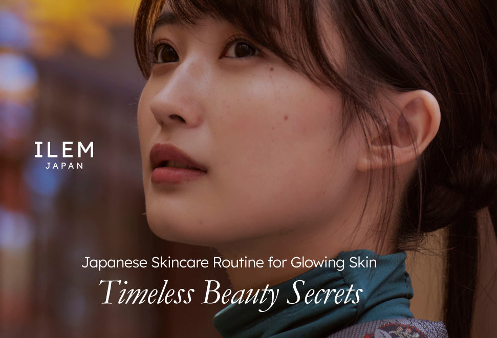 Japanese skincare routine for glowing skin - ILEM JAPAN India