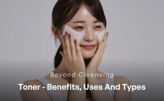 Toners - Benefits, Uses and Types